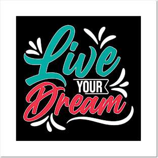 Live your dream Posters and Art